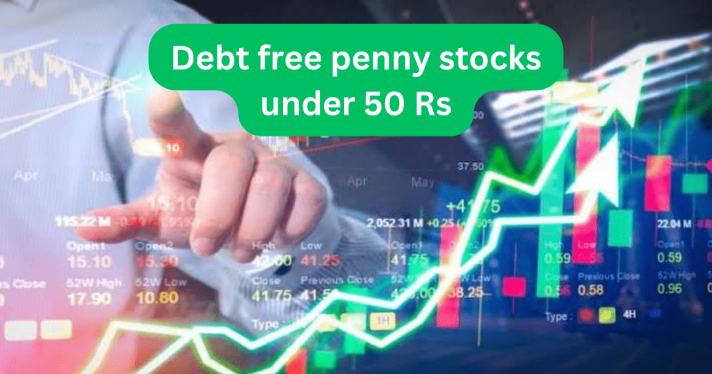 Debt free penny stocks under 50 Rs