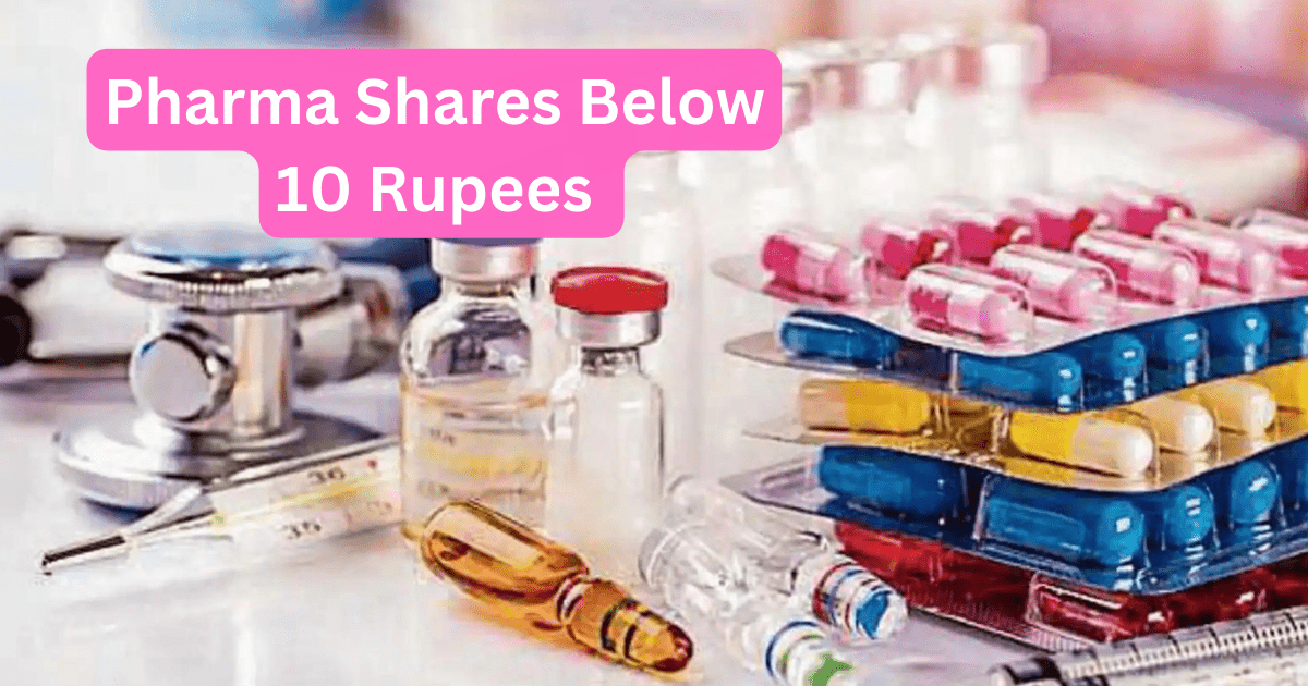 Pharma Shares Below 10 Rupees 