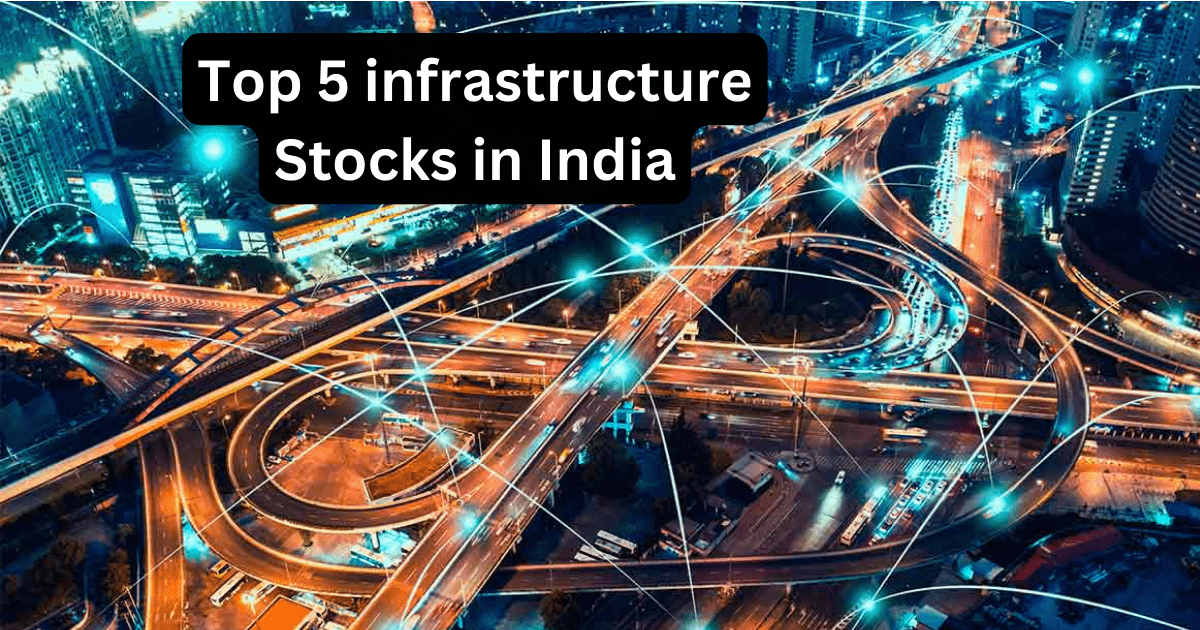 Top 5 infrastructure Stocks in India