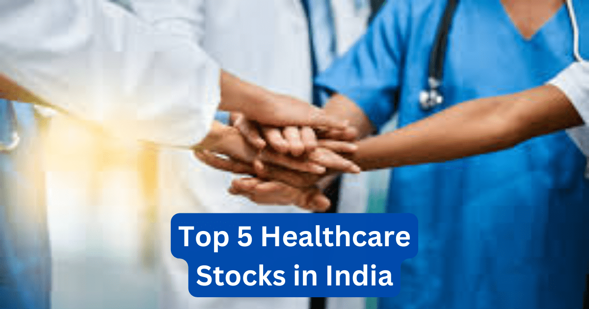 Top 5 Healthcare Stocks in India