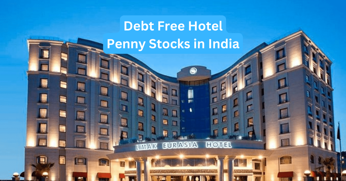 Debt Free Hotel Penny Stocks in India