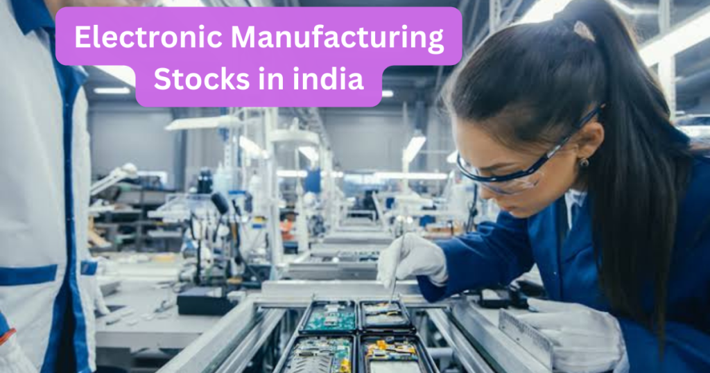 Electronic Manufacturing Stocks in india