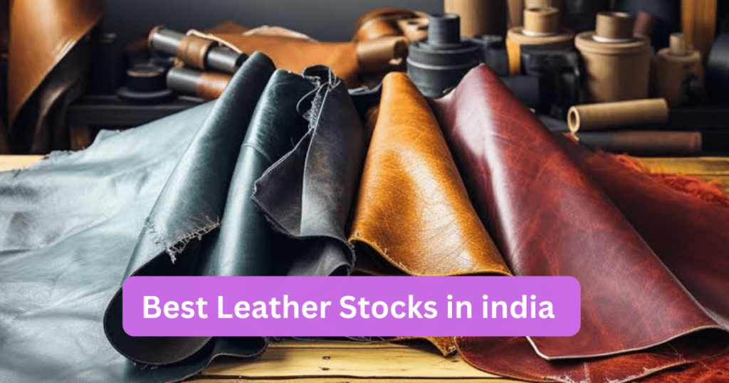 Best Leather Stocks in india
